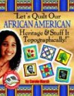 Lets Quilt Our African American Heritage & Stuff It Topographically! (Black Jazz, Pizzazz, and Razzmatazz)