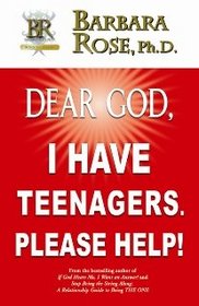 Dear God, I Have Teenagers. Please Help!