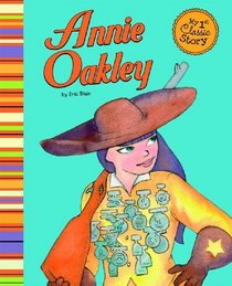 Annie Oakley (My 1st Classic Story)