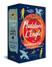 Madeleine L'Engle: The Kairos Novels: The Wrinkle in Time and Polly O'Keefe Quartets