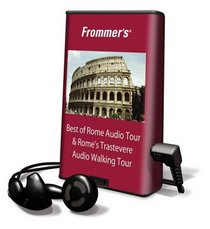 Frommer's Best of Rome Audio Tour & Rome's Trastevere Audio Walking Tour: Library Edition