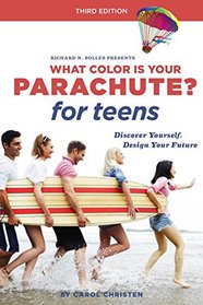 What Color Is Your Parachute? for Teens, Third Edition: Discover Yourself, Design Your Future
