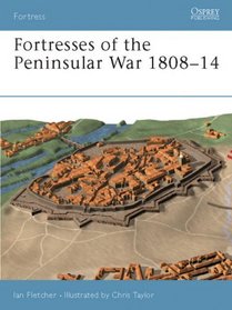 Fortresses of the Peninsular War 1807- 1814 (Fortress, 12)