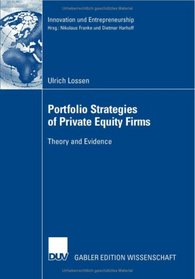 Portfolio Stratefies of Private Equity Firms: Theory and Evidence