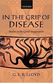 In The Grip Of Disease: Studies In The Greek Imagination