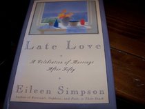 Late Love: A Celebration of Marriage After Fifty