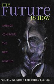 Future Is Now: America Confronts The New Genetics