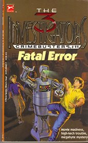 FATAL ERROR (The Three Investigators Crimebusters, No. 11)