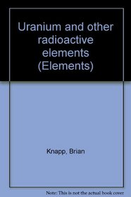 Uranium and other radioactive elements