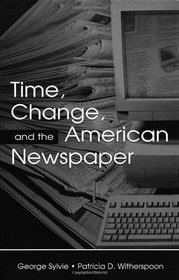 Time, Change, and the American Newspaper (Routledge Communication Series)