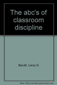 The abc's of classroom discipline