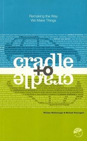 Cradle to Cradle: Remaking the Way We Make Things