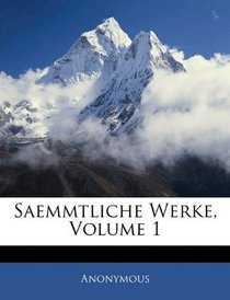 Saemmtliche Werke, Volume 1 (German Edition)