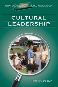 What Every Principal Should Know About Cultural Leadership (What Every Principal Should Know About)