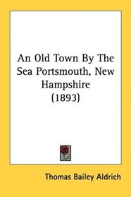 An Old Town By The Sea Portsmouth, New Hampshire (1893)