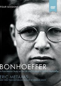 Bonhoeffer Study Guide with DVD: A Four-Session Study on the Life and Writings of Dietrich Bonhoeffer