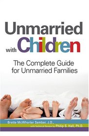 Unmarried with Children: The Complete Guide for Unmarried Families