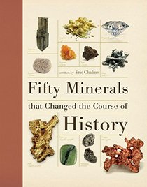 Fifty Minerals that Changed the Course of History (Fifty Things That Changed the Course of History)