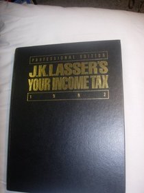 J.K. Lassers Your Income Tax 1992/Professional Edition