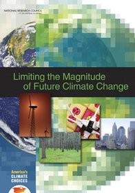 Limiting the Magnitude of Future Climate Change (National Research Council)