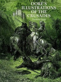 Dore's Illustrations of the Crusades (Dover Pictorial Archive Series)