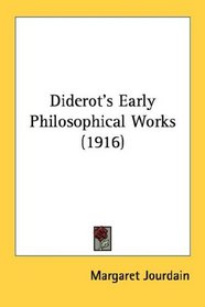 Diderot's Early Philosophical Works (1916) (The Open Court Series of Classics of Science and Philosophy)