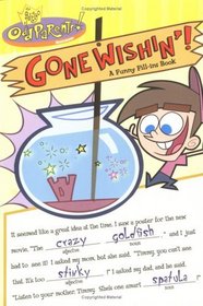 Gone Wishin'! : A Funny Fill-ins Book (Fairly OddParents)
