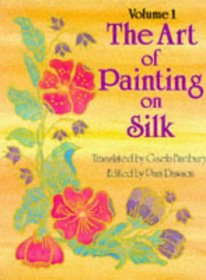 Art of Painting on Silk: Volume 1