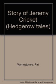 Story of Jeremy Cricket (Hedgerow tales)