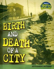 Birth and Death of a City: Settlement Patterns (Raintree Fusion: Social Studies)