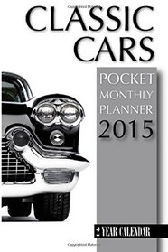 Classic Cars Pocket Monthly Planner 2015: 2 Year Calendar
