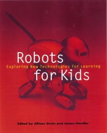 Robots for Kids: Exploring New Technologies for Learning (Interactive Technologies)