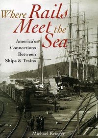 Where Rails Meet the Sea: America's Connections Between Ships & Trains