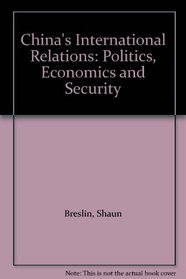 China's International Relations: Politics, Economics and Security