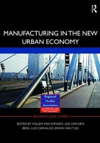 Manufacturing in the New Urban Economy (Regions and Cities)