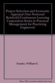 Project Selection and Economic Appraisal (Van Nostrand Reinhold/Continuous Learning Corporation Series in Practical Management for Practicing Engineers)