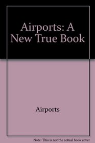 Airports (A New true book)