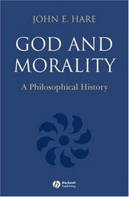 God and Morality: A Philosophical History (First Books in Philosophy)