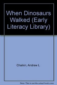 When Dinosaurs Walked (Early Literacy Library)