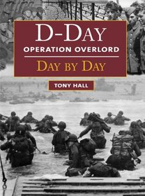 D-Day: Operation Overlord Day-by-Day