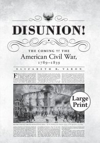 Disunion!: The Coming of the American Civil War, 1789-1859, Large Print Ed (The Littlefield History of the Civil War Era)