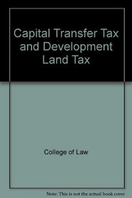Capital Transfer Tax and Development Land Tax