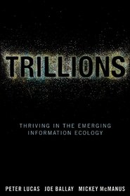 Trillions: Thriving in the Emerging Information Ecology