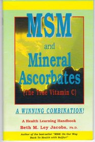 MSM and Mineral Ascorbates (The True Vitamin C) (Health Learning Handbook)