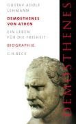 Demosthenes von Athen: Ein Leben fr die Freiheit. Biographie.