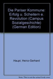 Die Pariser Kommune: Erfolg u. Scheitern e. Revolution (Campus Sozialgeschichte)