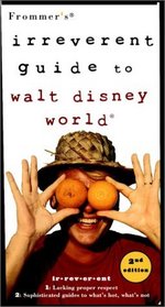 Frommer's Irreverent Guide to Walt Disney World (Frommer's Irreverent Guide to Walt Disney World)