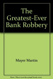 The Greatest-Ever Bank Robbery