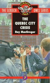 The Quebec City Crisis (#7) (The Screech Owls Series , No 7)