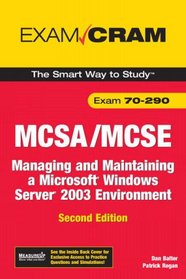 MCSA/MCSE 70-290 Exam Cram: Managing and Maintaining a Windows Server 2003 Environment (2nd Edition) (Exam Cram 2)